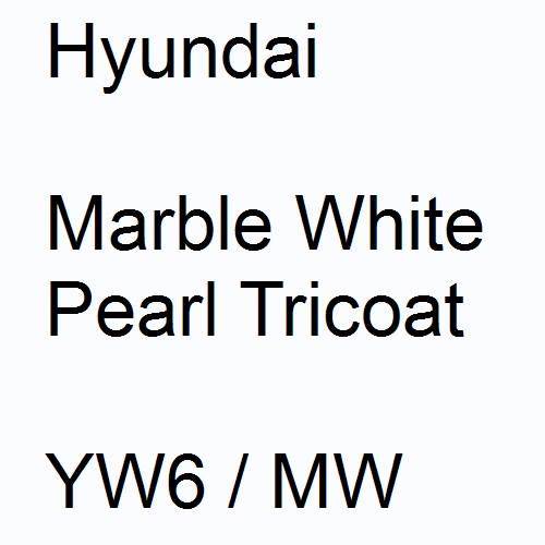 Hyundai, Marble White Pearl Tricoat, YW6 / MW.